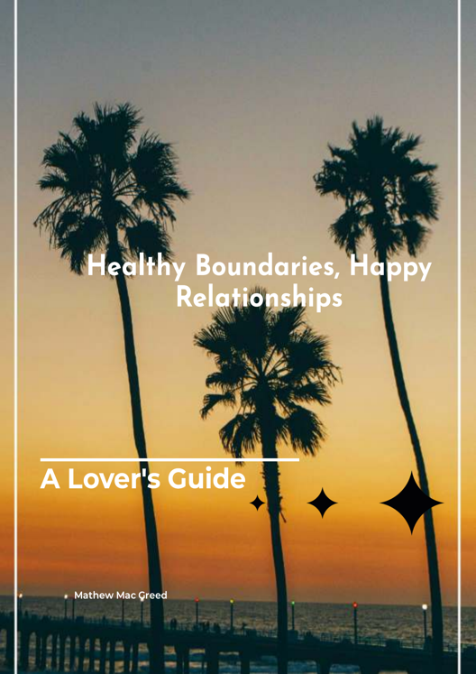 Healthy Boundaries Happy Relationships A Lover S Guide